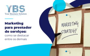 Marketing Para Prestador De Servicos Entenda Como Se Destacar Entre Os Demais Blog - Contabilidade em São Paulo - SP | YBS - CONSULTORIA E CONTABILIDADE