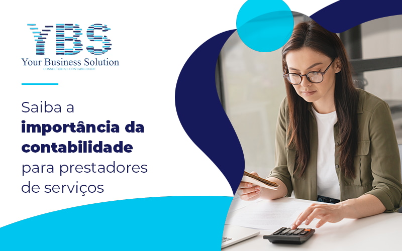 Saiba A Importancia Da Contabilidade Para Prestadores De Servicos Blog - Contabilidade em São Paulo - SP | YBS - CONSULTORIA E CONTABILIDADE