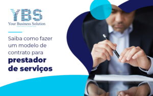 Saiba Como Fazer Um Modelo De Contrato Para Prestador De Servicos Blog - Contabilidade em São Paulo - SP | YBS - CONSULTORIA E CONTABILIDADE