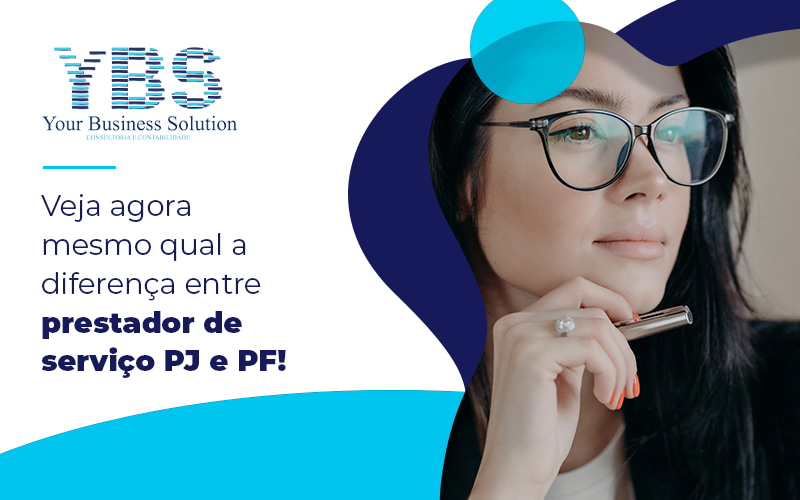 Veja Agora Mesmo Qual A Diferenca Entre Prestadore De Servico Pj E Pf Blog - Contabilidade em São Paulo - SP | YBS - CONSULTORIA E CONTABILIDADE