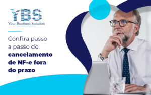 Confira Passo A Passo Do Cancelamento De Nf E Fora Do Prazo Blog - Contabilidade em São Paulo - SP | YBS - CONSULTORIA E CONTABILIDADE